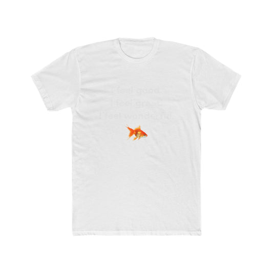 What About Bob T-Shirt - "I feel good. I feel great. I feel wonderful."